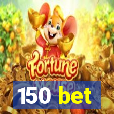 150 bet